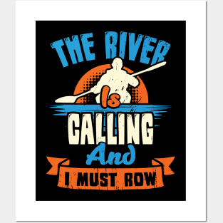 The River Is Calling And I Must Row Kayaker Gift Posters and Art